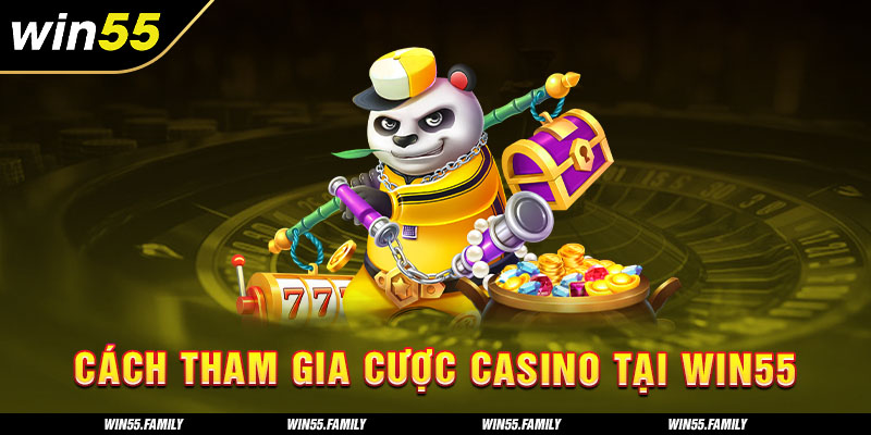 Thao tác tham gia đặt cược casino win55