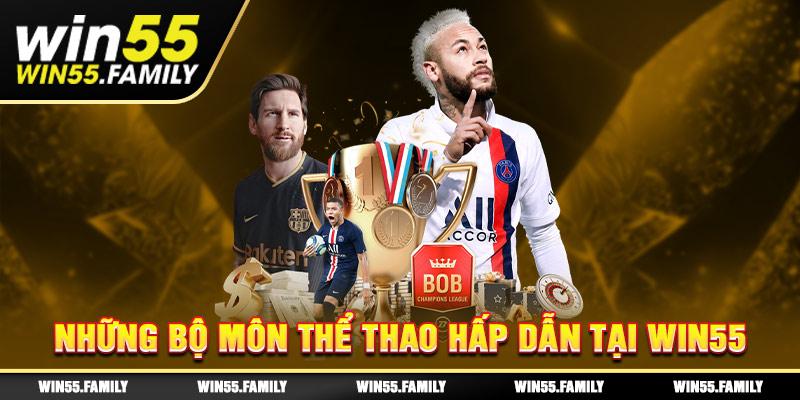 Các bộ môn thể thao hấp dẫn tại Win55