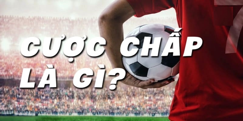 Giải thích chi tiết kèo cược chấp bởi Win55